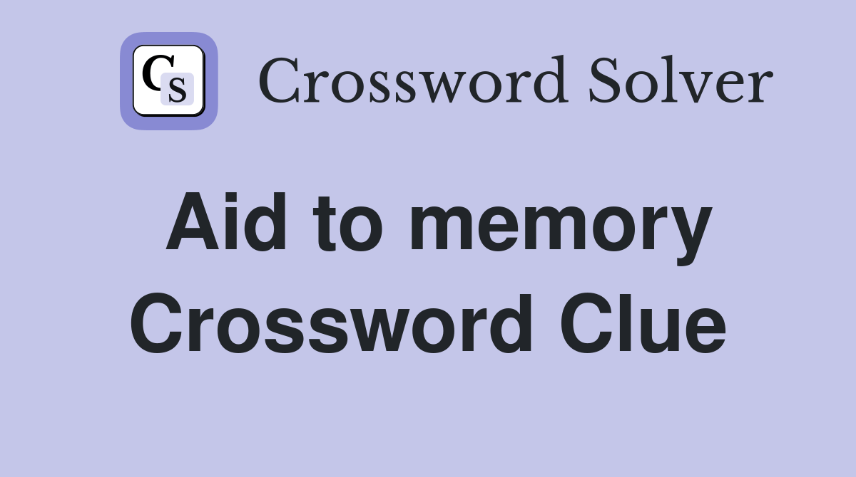 Aid to memory Crossword Clue Answers Crossword Solver